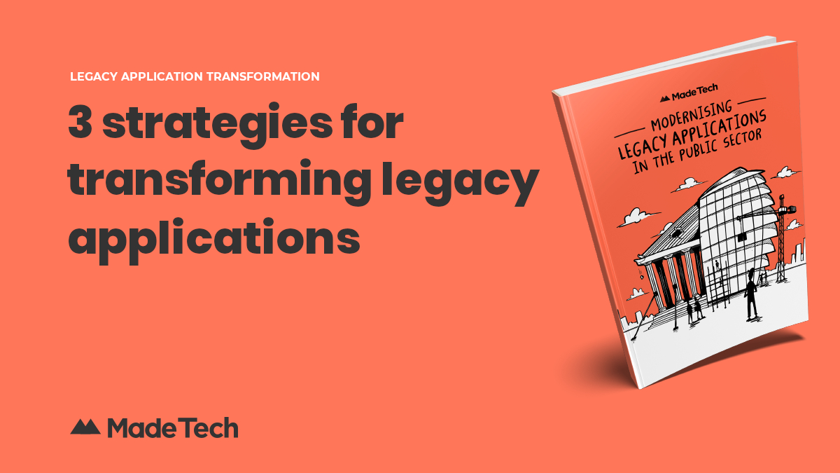 3 strategies for transforming legacy applications - Made Tech